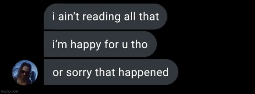 I think i like you read. I Ain't reading all that. Ain't read that. I'M happened. I aint reading all that.