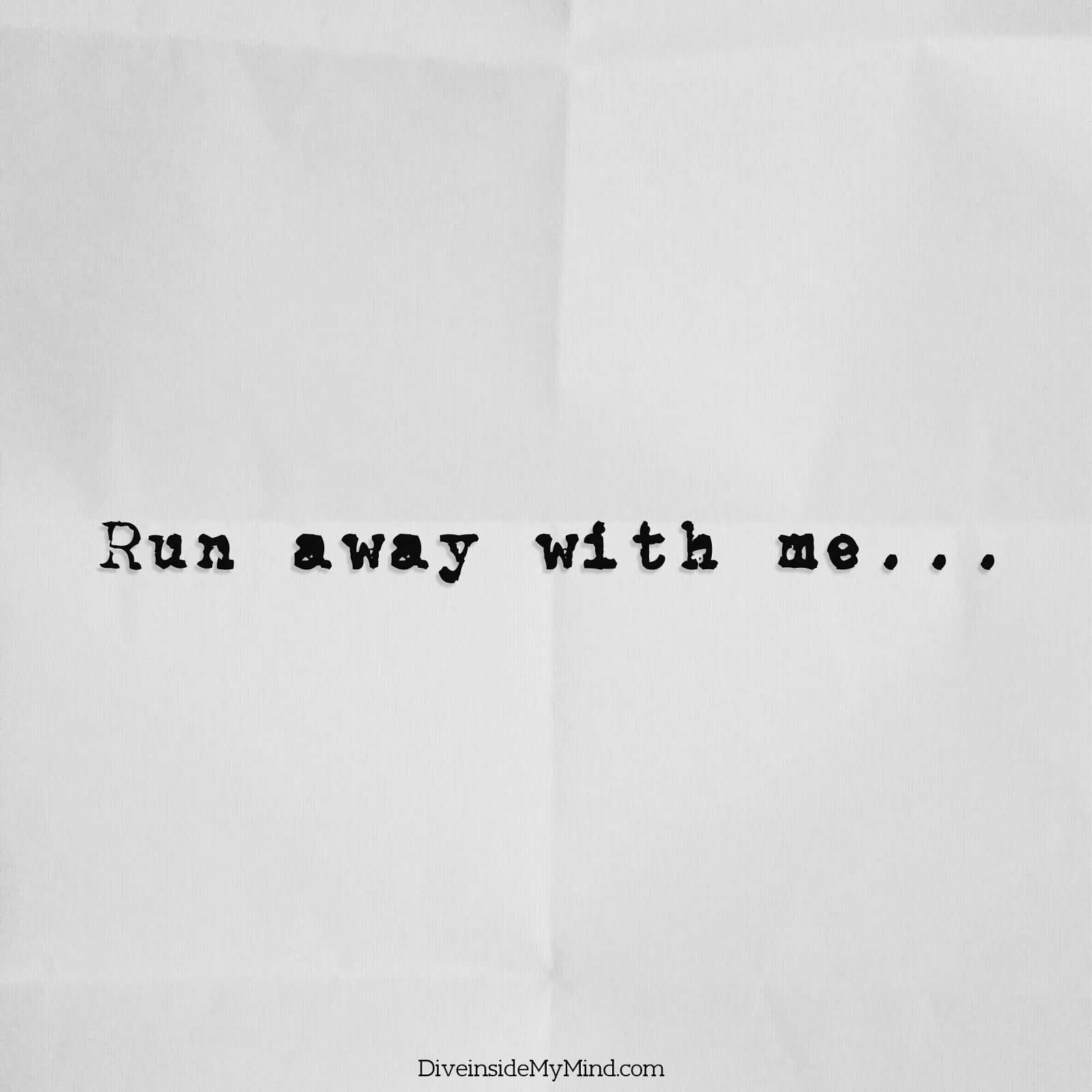 Like i run away. Run away with me. run_away_0810 инстаграм. run away from me or to me эскиз. run away from me or to me тату.