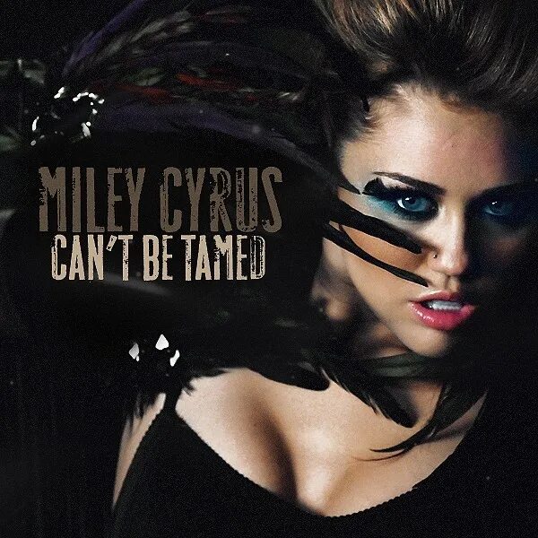 I can do better love. Miley Cyrus can't be Tamed. Майли Сайрус can't be Tamed. Miley Cyrus can't be Tamed обложка. Can't be Tamed (2010).