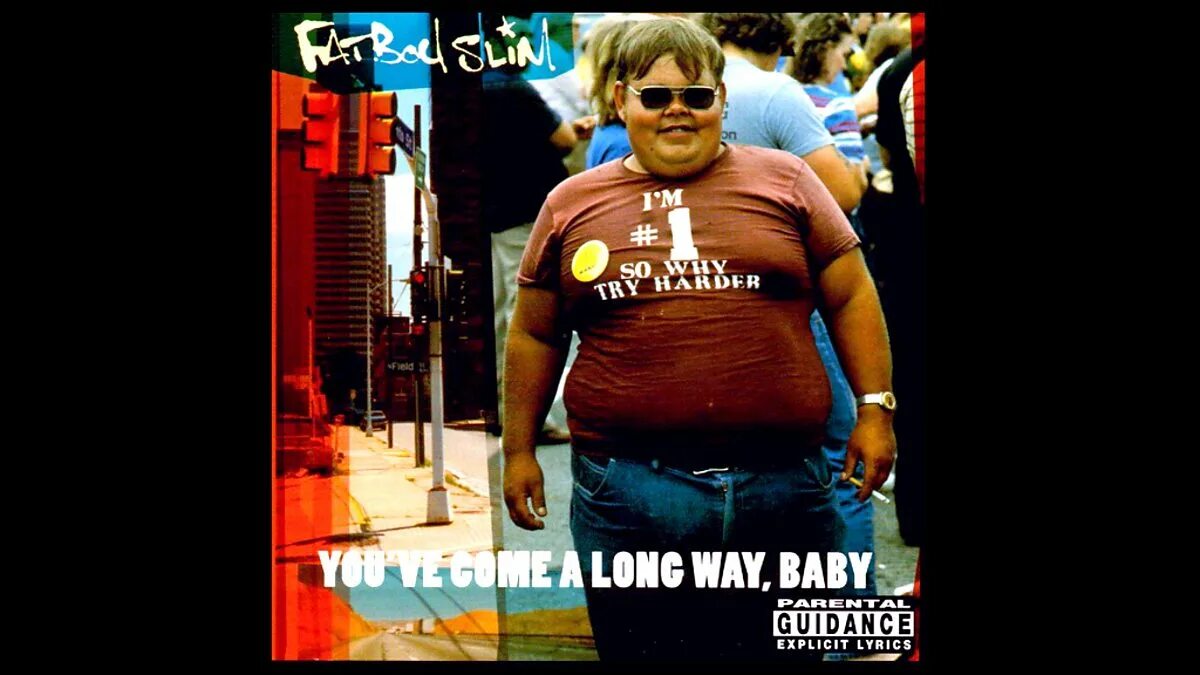 I came a long way. Fatboy slim 1998. fatboy slim you&#039;ve come a long way, baby. you&#039;ve come a long way, baby (1998). фэт бой слим обложки.