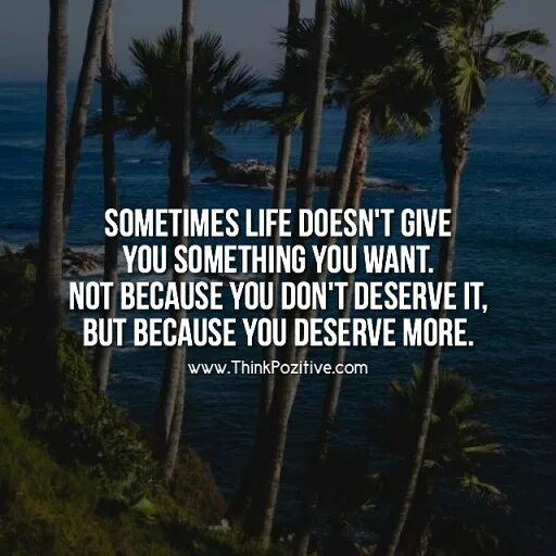 You want more перевод. Sometimes Life. Sometimes you win sometimes you learn перевод. Sometimes you don't get what you want because you deserve better перевод. You don't deserve.