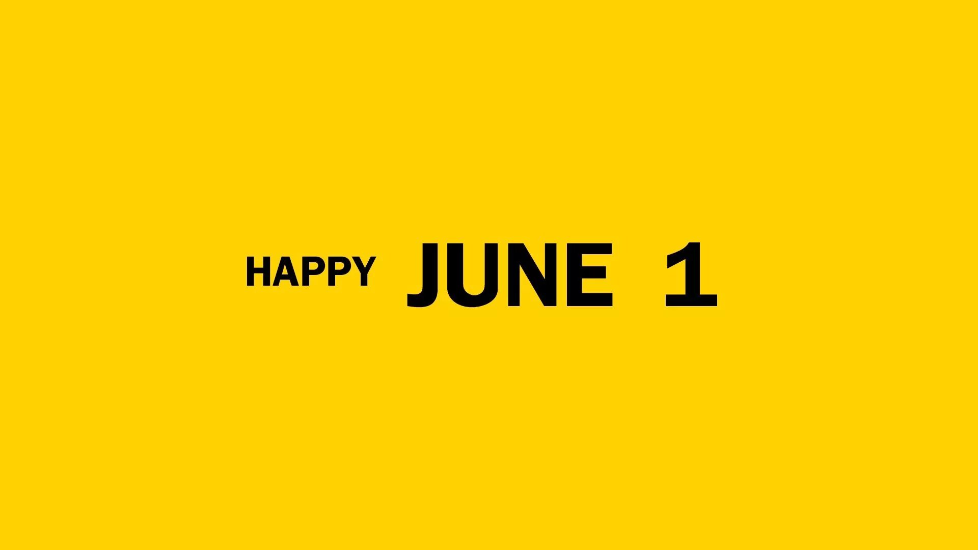 First june. Happy June. 1 June. Happy 1 June. Happy 1st of June.