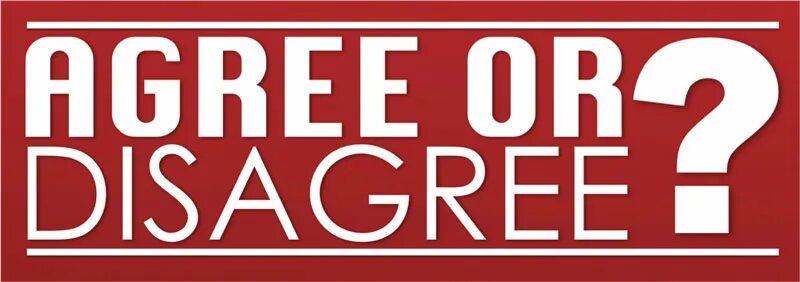 Agree or disagree with the following. Agree disagree. agreeing and disagreeing. agree disagree partly agree. agree or disagree in english.
