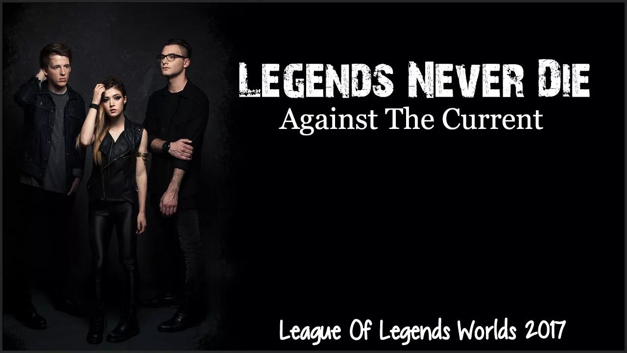 Legends never die League of Legends, against the current. Legends never die (ft. Against the current). Lyrics Legends never die. Песни легенды времени