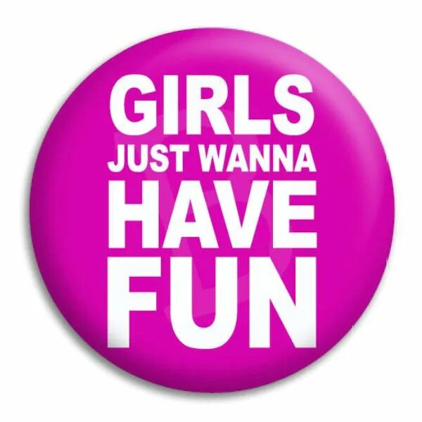 Girls have fun. Джаст герл. Girls just have fun. Girls wanna have fun. Cyndi lauper girls just want to have fun.