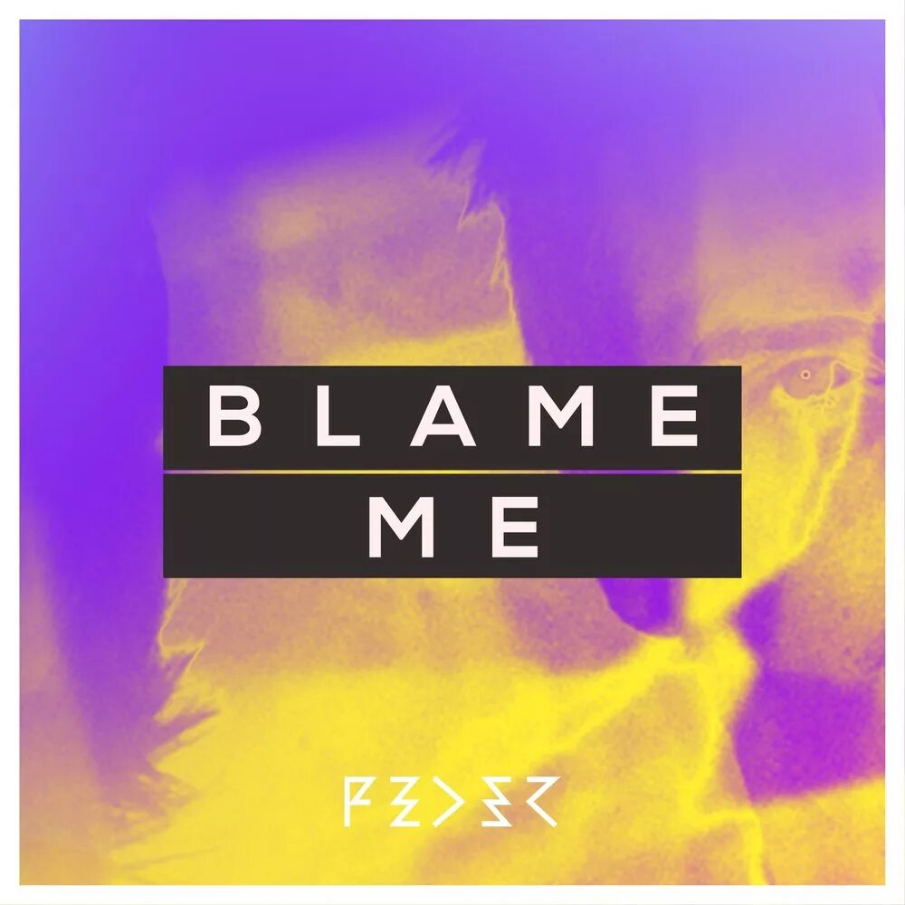 Be the one to blame. Blame me. i&#039;m to blame альбом. feder группа. enisa blame it on me.