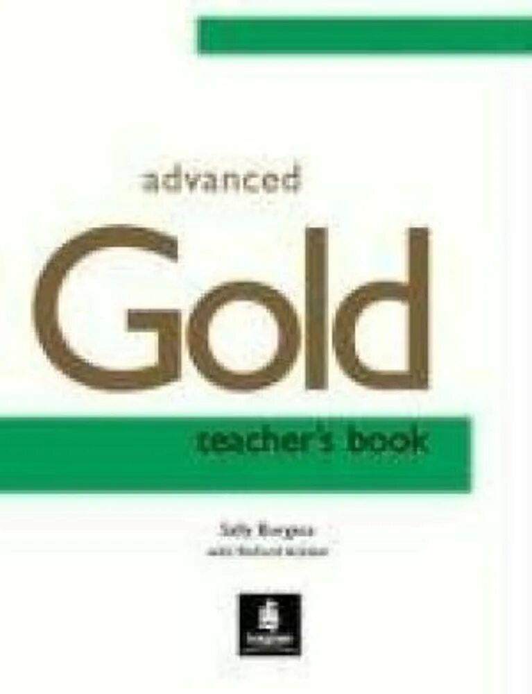 Книга для учителя (teacher’s book. Advanced Gold Coursebook. CAE Gold Advanced. Gold Advanced Coursebook 2015.