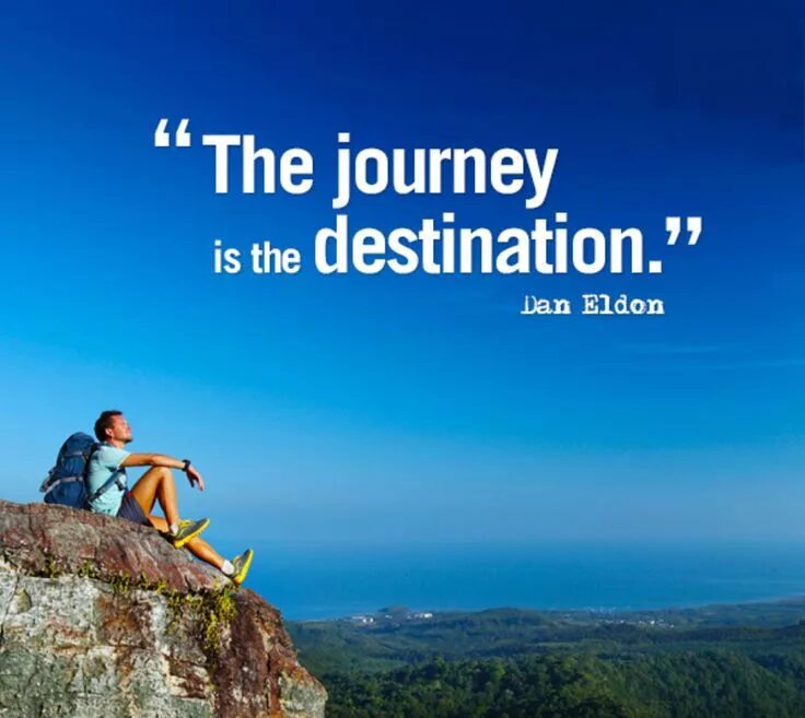 Journey destination. The Journey is the destination. Journey Travel. Dan Eldon. Inspirational Journey.