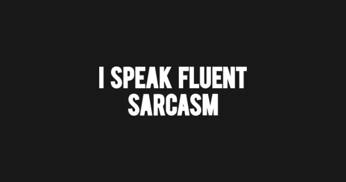 Speak fluent sarcasm. Сарказм. Сарказм Эстетика. Ехидство Эстетика. Speak fluent