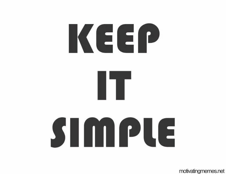 Keep simple. Keep it simple рисунок. Keep kept. Симпл мотивация Мем.