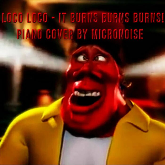 Loco burn. Loco burn