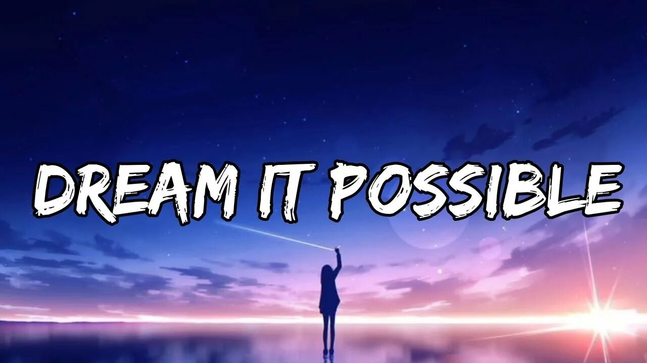 Dream it possible Delacey. Dream it possible караоке. Dream it possible Huawei. Dream it possible текст. Possible possible текст