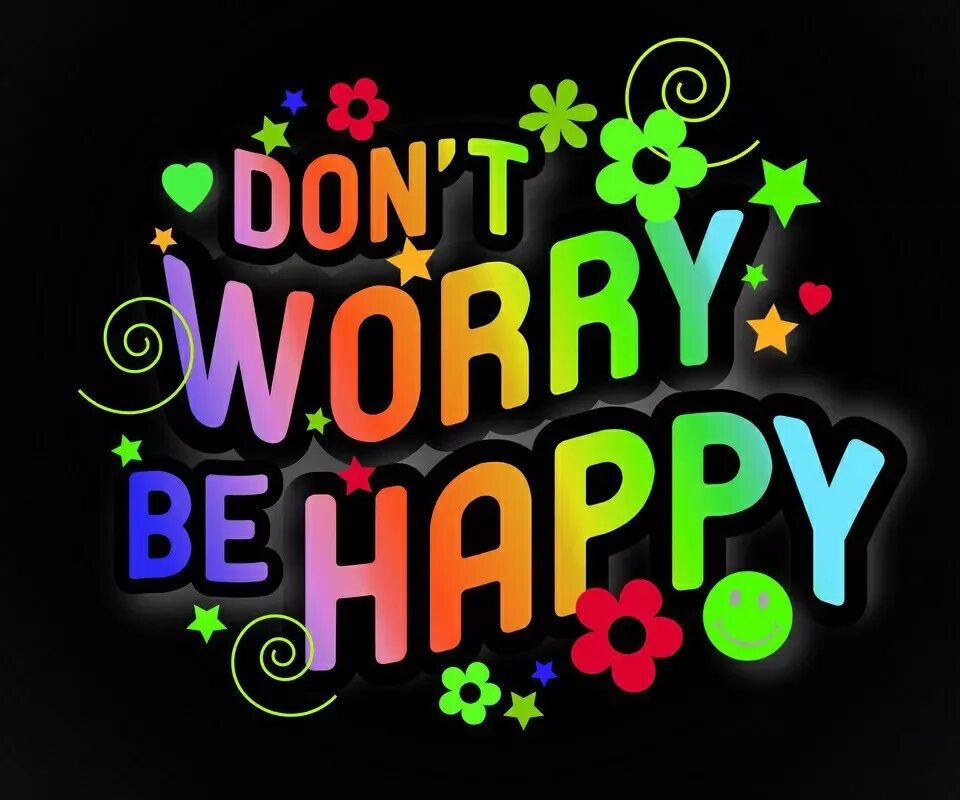 Be happy ru. Надпись don't worry be Happy. Донт вори би Хэппи. Don't worry be Happy картинки. Картина don't worry be Happy.