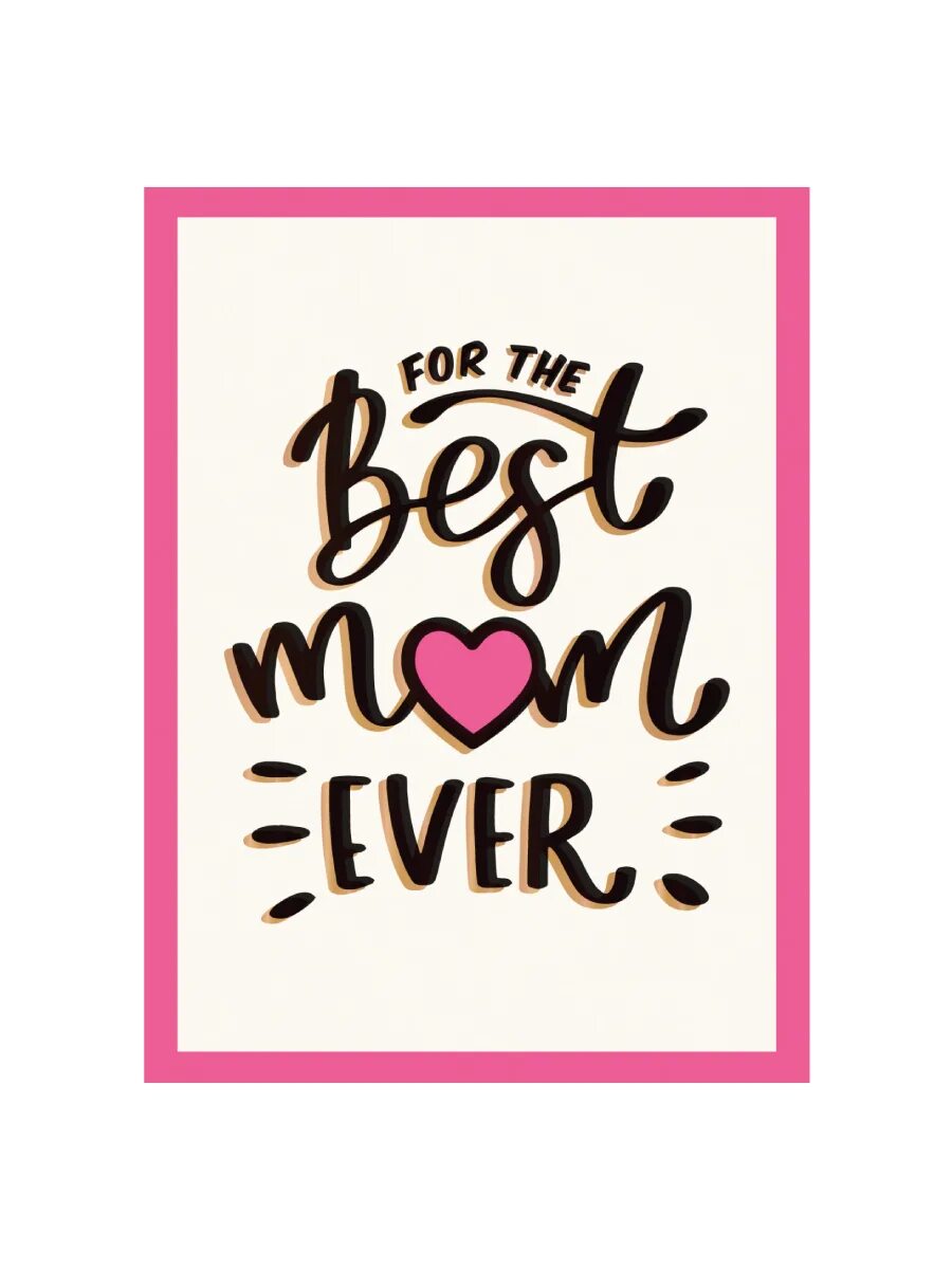Best mother. Best mom ever. Надпись for the best mother. Best mom картинки. For the best mom ever.