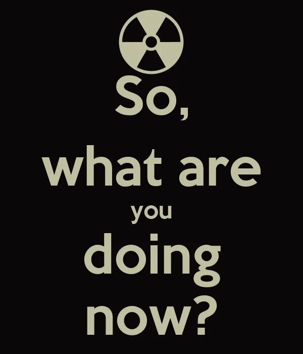 Hi what are you doing. What are you doing. what you doing now. are doing. what are you doing перевод.