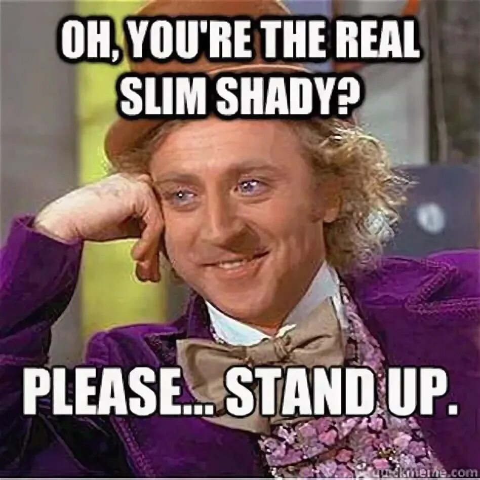 Pleasure up. Will the real Slim Shady please Stand up. Реал слим шеди плиз стенд ап. Slim Shady meme. Slim Shady memes.