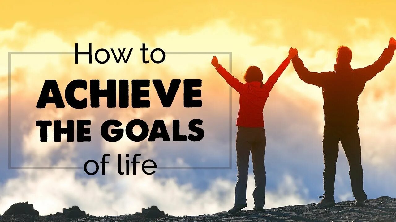 Goals one of the most. How to achieve goals. to achieve. to achieve a goal. goals in life.