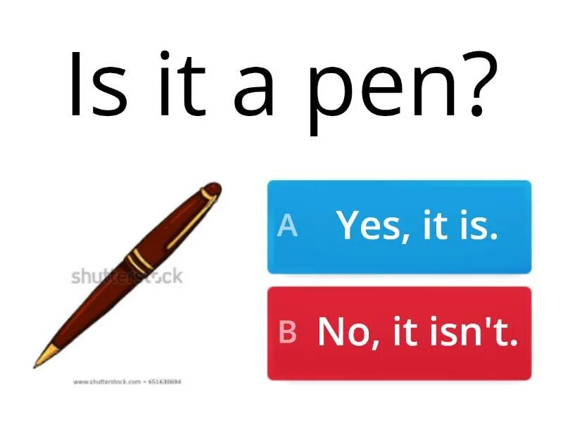 What s that yes it is. It is a Pen. Английский Yes, it is / no, it isn't. Is it Yes it is no it isn`t. This is a Pen.