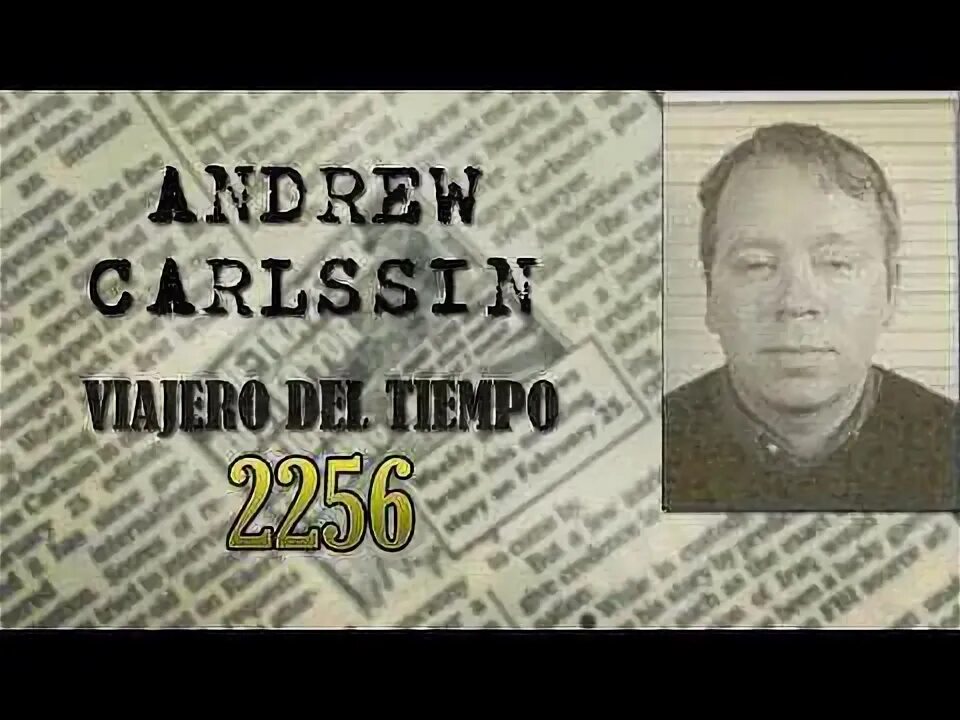 Эндрю карлсин. Эндрю карлсин andrew carlssin. эндрю карлсин разоблачение человек из будущего. эндрю карлсин путешественник во времени. andrew carlssin 2003 год.
