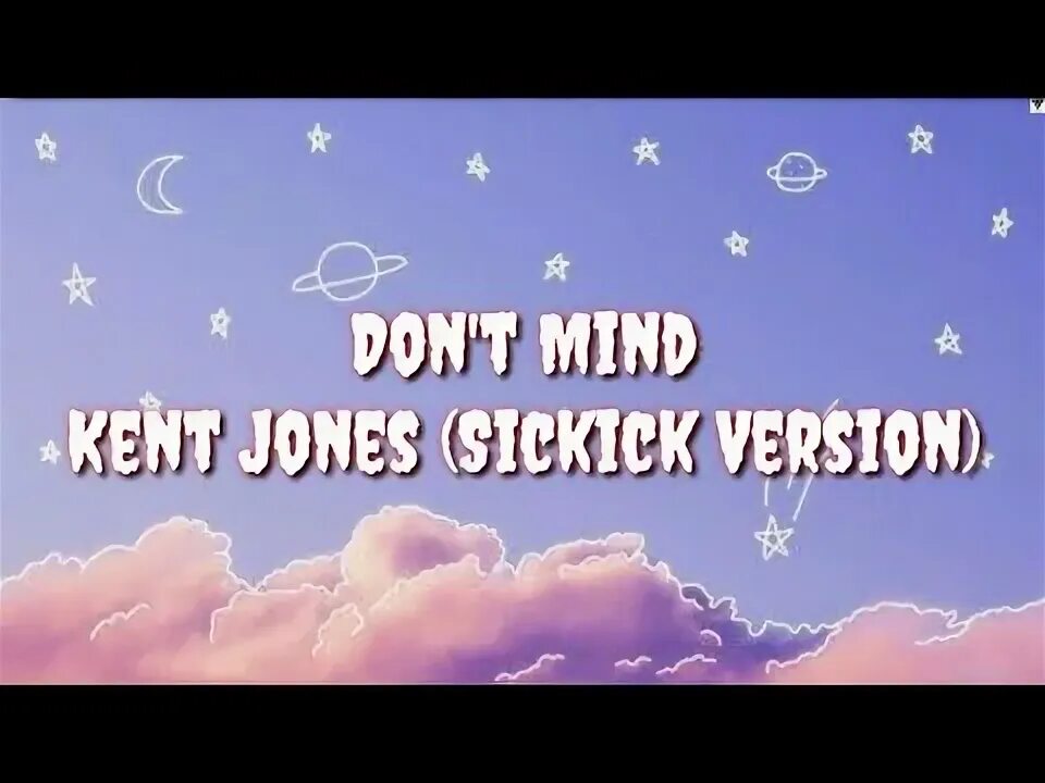 Don t mind kent jones sickick version. Kent Jones don t Mind.