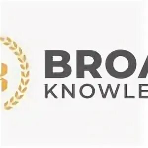 Broad knowledge. Broad knowledge