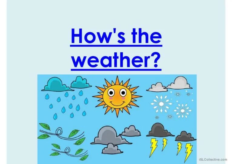 The weather is good today. How is the weather. How is the weather today. How's the weather?. Weather ESL.