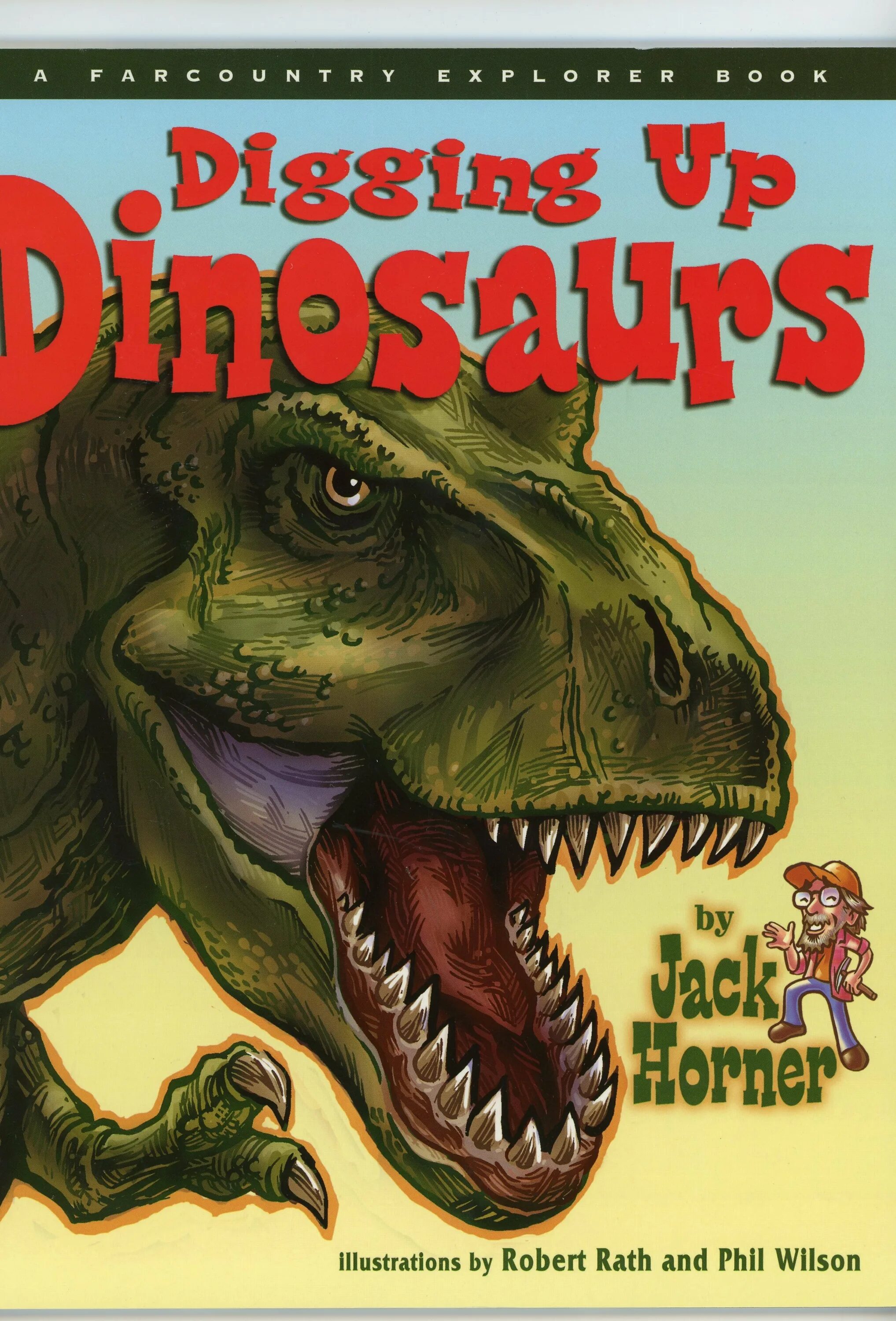 Digging up. Jack horner dinosaurs. хроники тираннозавра книга. jack horner сказка. digging up dinosaurs national geographic explorer phil keoghan.