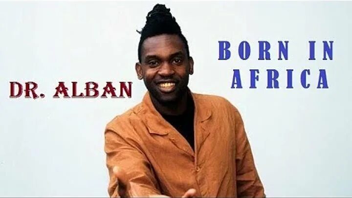 Alban africa. Доктор албан Африка. Born in Africa доктор албан. Доктор албан фото. Dr.Alban 1996.