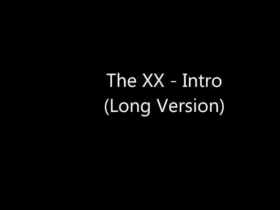 The xx intro. Intro песня xx. Песня xx intro. The xx intro. Песня xx intro.