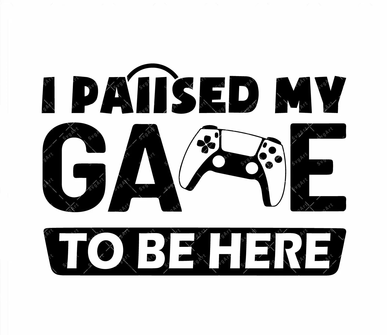 M y game. I Paused my game to be here PNG. I Paused my game to be here. Gaming svg. Game is Paused.