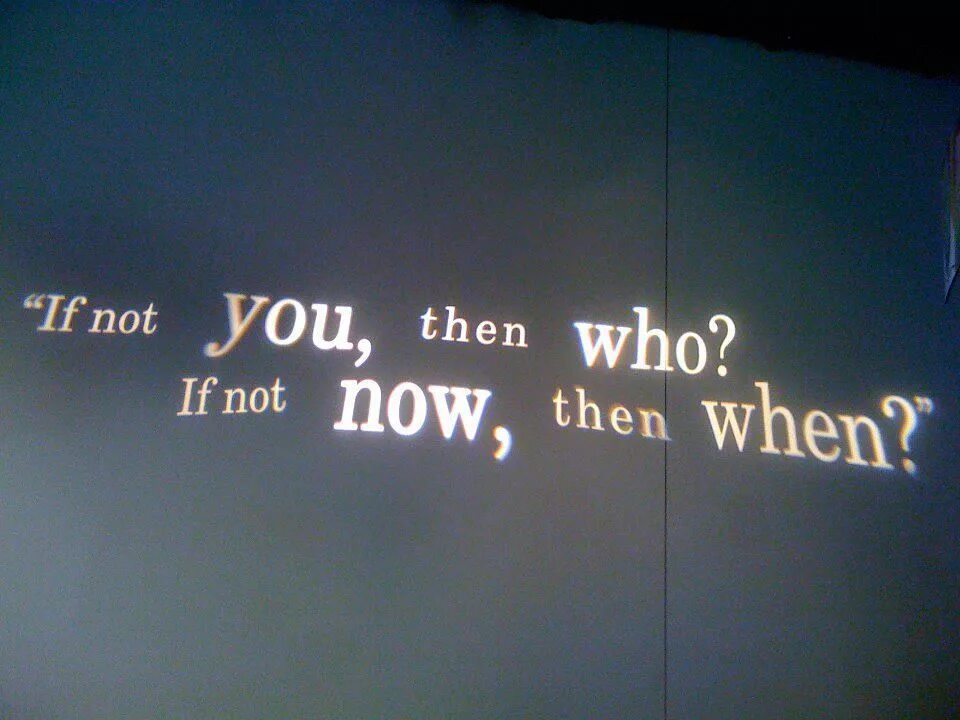 Who then now. Если не сейчас то когда. Картинка if not Now, then when?. If not Now then when обои. If not you then who.