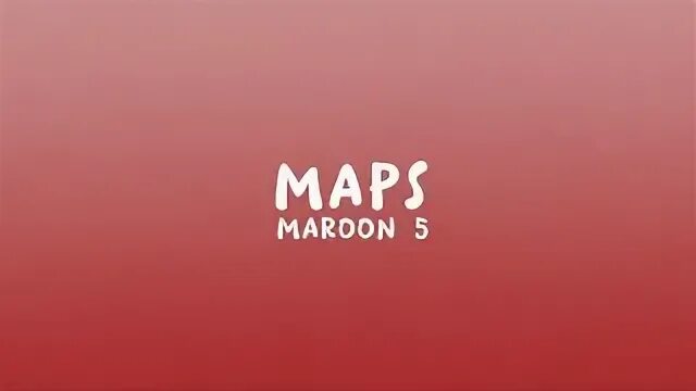 Maroon 5 maps. Maroon 5 maps