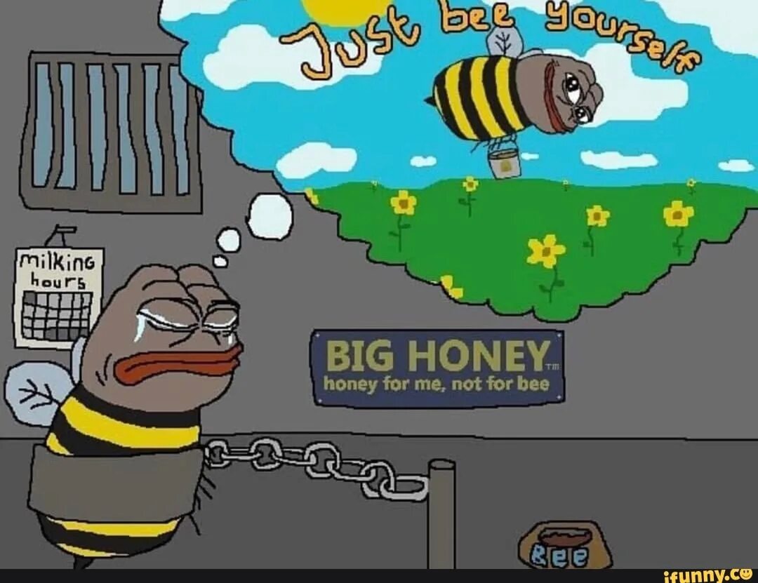 Big honey. I Bee Мем. Ррряяя. Honey for me not for Bee.