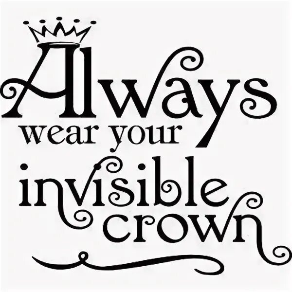 Your invisible. Always Wear your Invisible Crown. Всегда носи свою невидимую корону на английском. Lakur Invisible Crown. I always Wear my Invisible Crown🕷️i always Wear my Invisible Crown🕷️i always Wear my Invisible Crown🕷️.