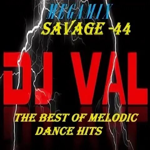 DJ.Val - super Dancing Hits (Savage-44 Megamix 2020).