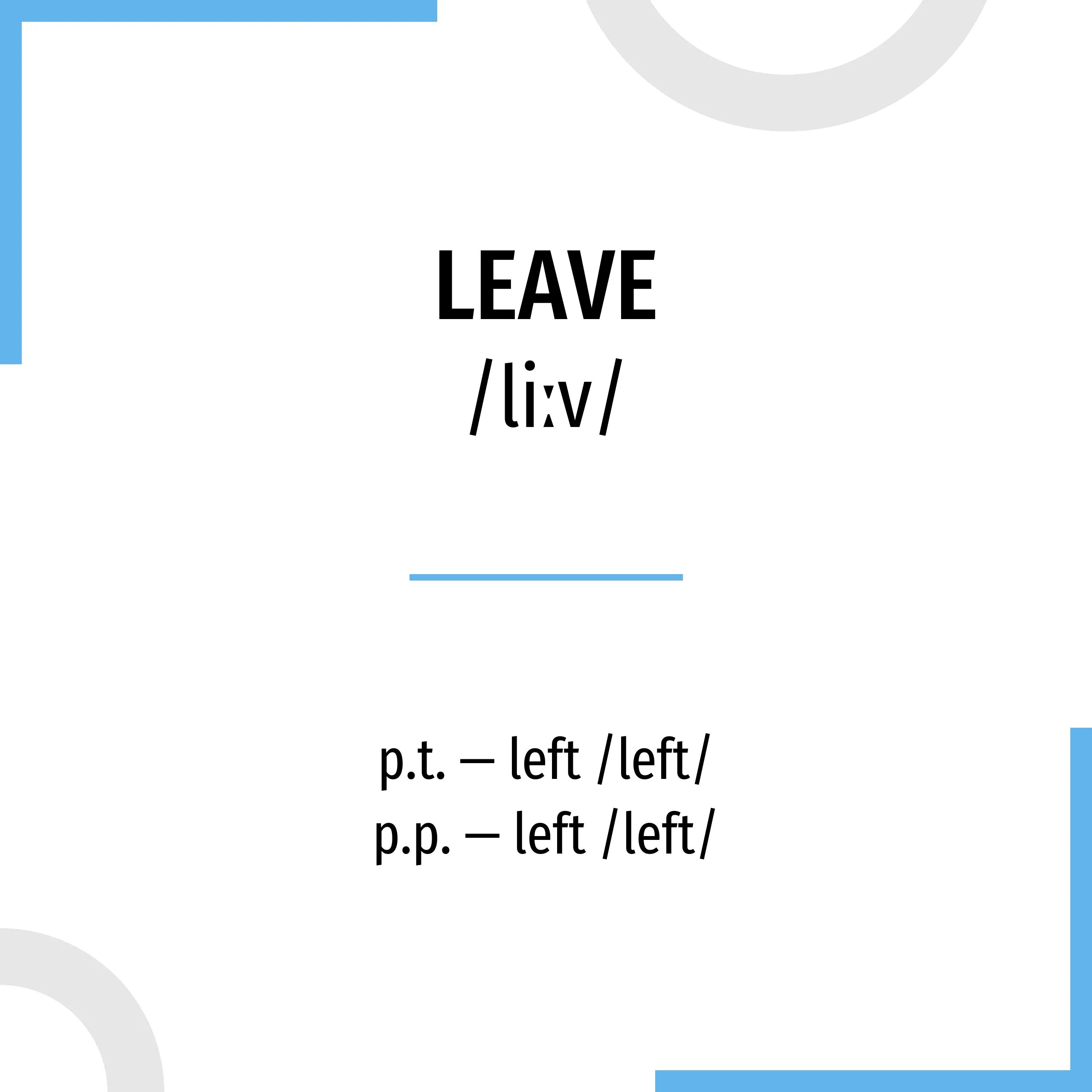 Вторая форма слова leave. Вторая форма глагола to leave. Три формы слова leave. Left формы.