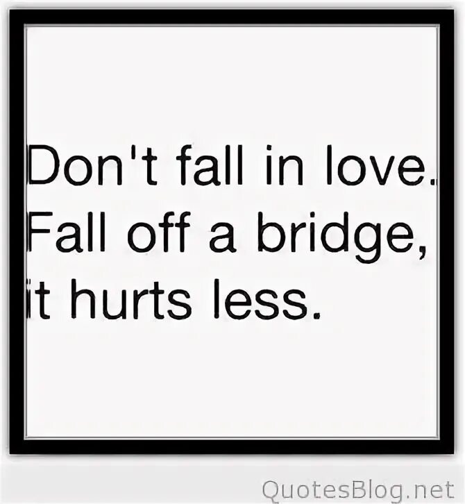 I don t falling. Don&#039;t fall in love. to fall in love. i fall in love. falling in love quotes.
