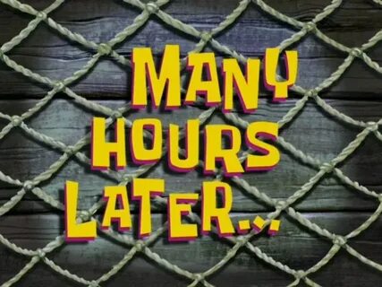 We arrived much later
