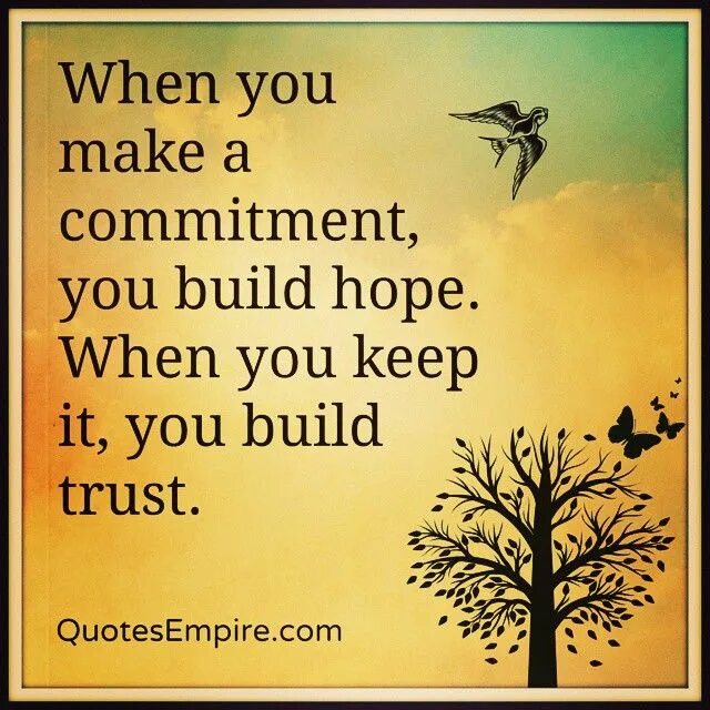 Made a commitment. Make a commitment.