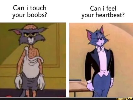Can i touch Can i feel your boobs? your heartbeat? 