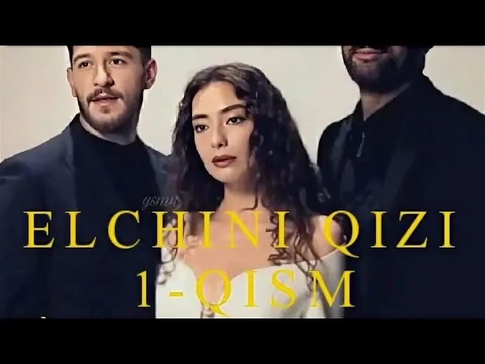 Elchining qizi qism uzbek tilida. Елчининг кизи Узб тилида. Элчининг кизи узбек тилида. Елчини кизи фото.