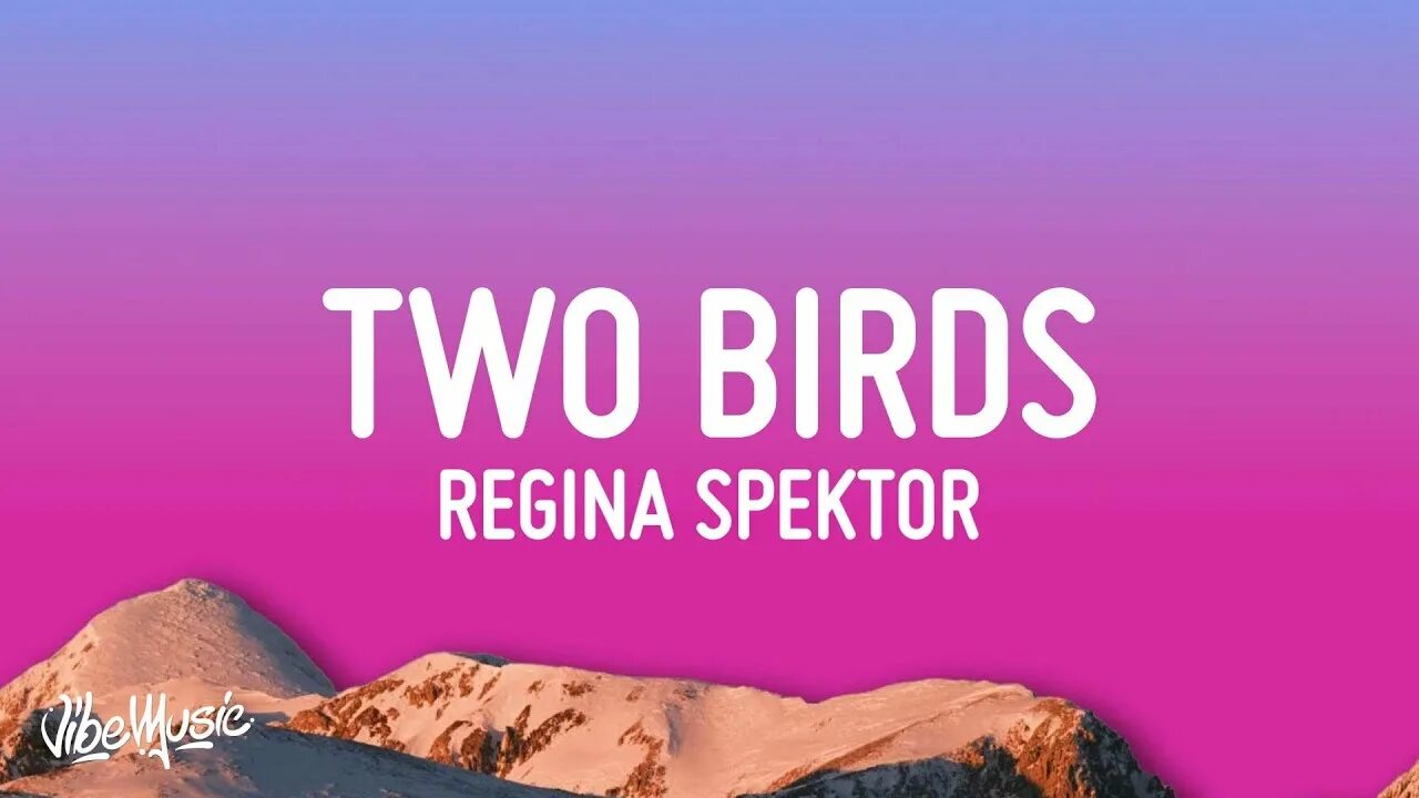 Regina spektor two birds. Two Birds Regina Spektor. Two Birds текст. Two Birds Regina Spektor перевод.