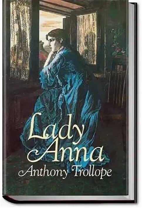 Троллоп. Anthony Trollope. Энтони Троллоп "смотритель". Э Троллоп книги. Усадьба леди анны слушать