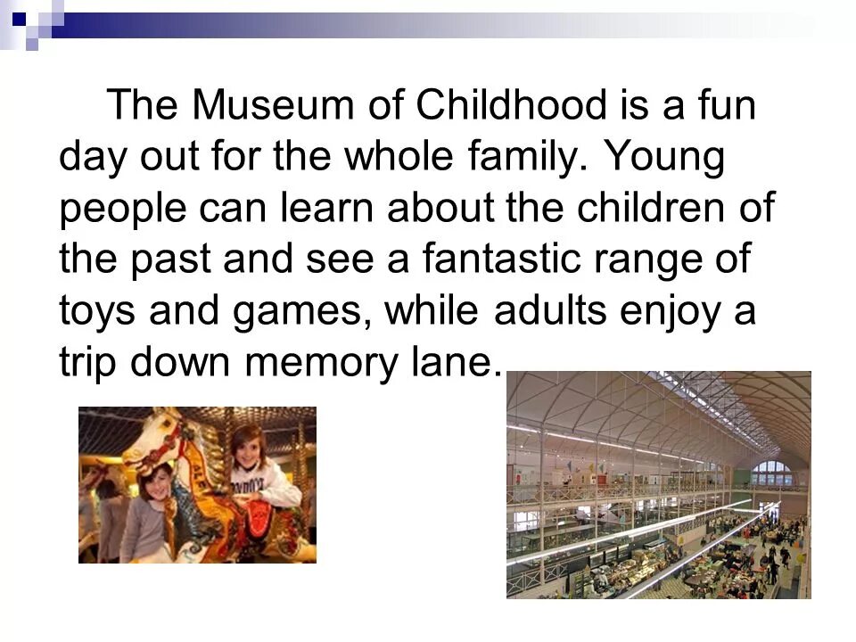 Текст museums. Where are there the Museum of childhood. What is childhood. What can people see at the Museum? 7 Класс. The Museum of childhood in Edinburgh is Full of variety Visitors can see текст.