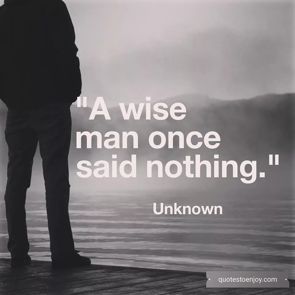 Once man. A wise man once said nothing. wise man say. once said. tha soloist - a wise man once said nothing 2017.