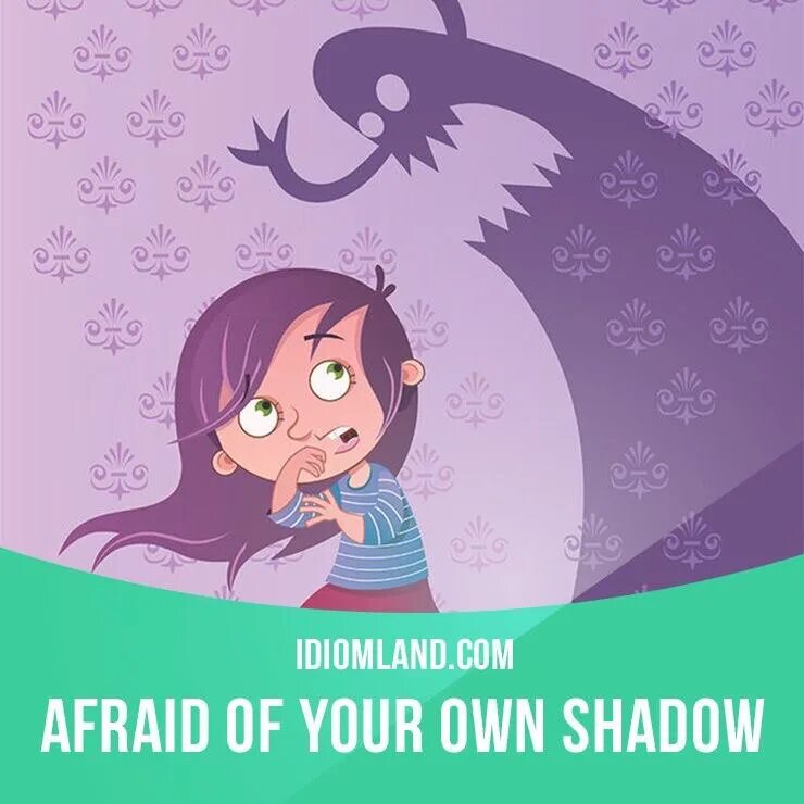 Be afraid. Afraid of his own Shadow. Be afraid of идиомы. To be afraid of. They are afraid that