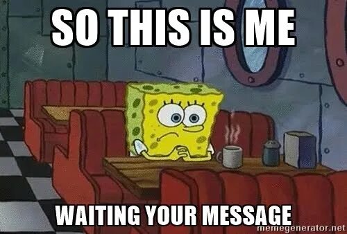 Await message. I'M waiting for your message. Waiting for your message. Waiting for message. I am waiting for your message.