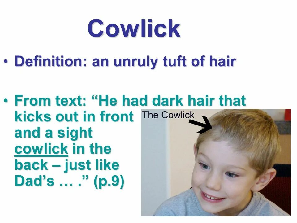 Cowlick. Cowlick hair. Cowlick in the Front. He had just back