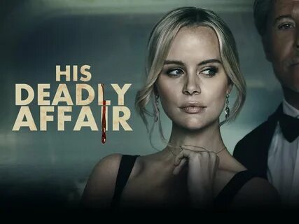 His Deadly Affair (2019) - Rotten Tomatoes.