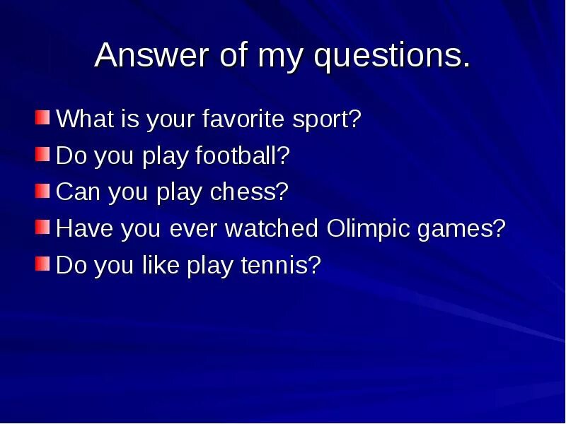 I like sport. What is your favourite Sport. What is your favorite Sport. Questions about Sport. What are your favourite Sport.